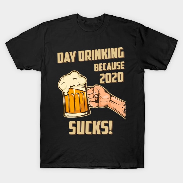 Day Drinking Because 2020 Sucks Funny Retro T-Shirt by MasliankaStepan